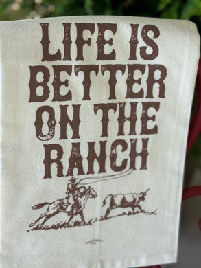 Life Is Better On The Ranch Tea Towel