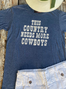 This Country Needs More Cowboys Tee